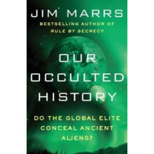 Our Occulted History Do the Global Elite Conceal Ancient Aliens by Jim