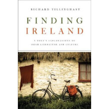 Finding Ireland A Poets Explorations of Irish Literature and Culture b