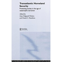 Transatlantic Homeland Security Protecting Society in the Age of Catas