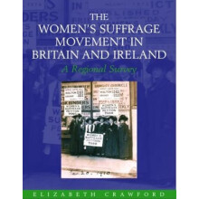 The Womens Suffrage Movement in Britain and Ireland A Regional Survey