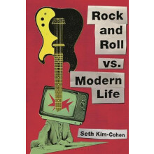 Rock and Roll vs. Modern Life by KimCohen Seth Professor School of the