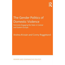 The Gender Politics of Domestic Violence Feminists Engaging the State