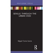 Seville Through the Urban Void by Miguel Torres Hardcover Book