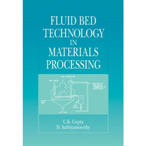 Fluid Bed Technology in Materials Processing by C. K. Gupta Hardcover