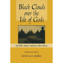 Black Clouds Over the Isle of Gods And Other Modern Indonesian Short S
