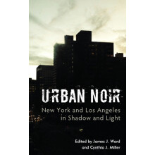 Urban Noir New York and Los Angeles in Shadow and Light Hardcover Book
