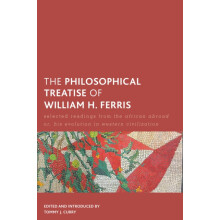 Philosophical Treatise of William H. Ferris Selected Readings from The