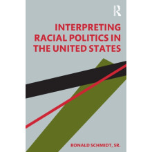 Interpreting Racial Politics in the United States by Ronald Schmidt Sr