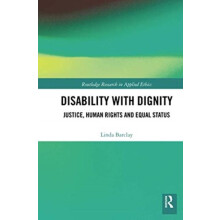 Disability with Dignity Justice Human Rights and Equal Status by Linda