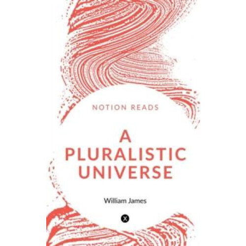 A Pluralistic Universe by William James Paperback Book