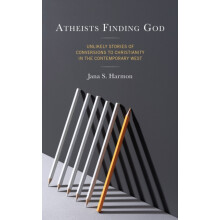 Atheists Finding God Unlikely Stories of Conversions to Christianity i