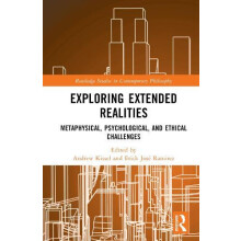 Exploring Extended Realities Metaphysical Psychological and Ethical Ch