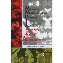 Managing Multiculturalism and Diversity in the Library Principles and