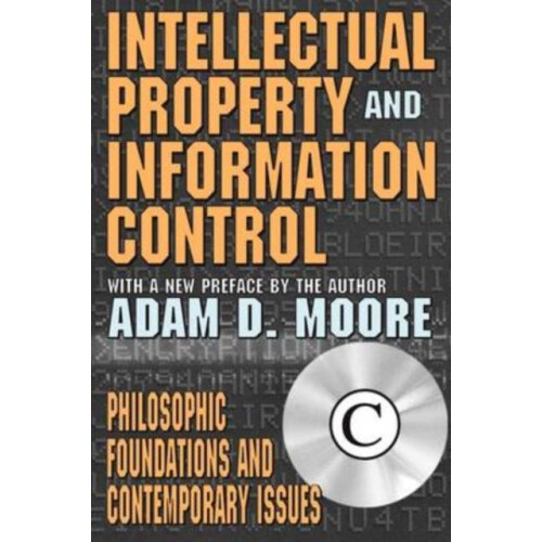 Intellectual Property and Information Control Philosophic Foundations