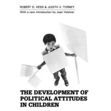 The Development of Political Attitudes in Children by Judith V. Torney