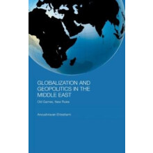 Globalization and Geopolitics in the Middle East Old Games New Rules b