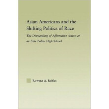 Asian Americans and the Shifting Politics of Race The Dismantling of A