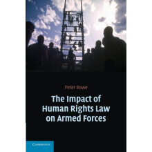 The Impact of Human Rights Law on Armed Forces by Peter Rowe Paperback