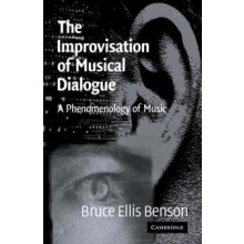 The Improvisation of Musical Dialogue A Phenomenology of Music by Bruc
