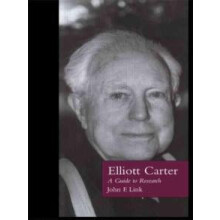 Elliott Carter A Guide to Research by John F. Link Hardcover Book