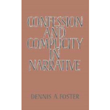 Confession and Complicity in Narrative by Dennis A. Foster Paperback B