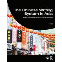 The Chinese Writing System in Asia An Interdisciplinary Perspective by