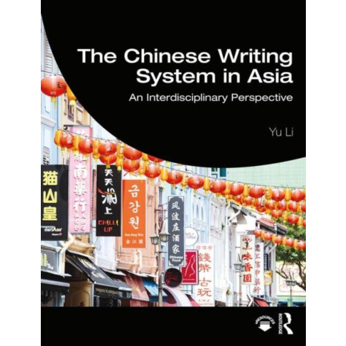 The Chinese Writing System in Asia An Interdisciplinary Perspective by