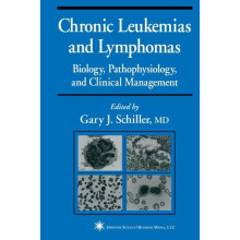 Chronic Leukemias and Lymphomas Biology Pathophysiology and Clinical M
