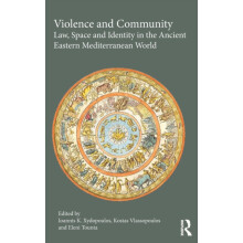 Violence and Community Law Space and Identity in the Ancient Eastern M