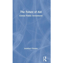 The Future of Aid Global Public Investment by Jonathan Glennie Hardcov