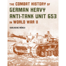 The Combat History of German Heavy AntiTank Unit 653 in World War II b