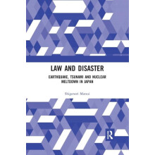 Law and Disaster Earthquake Tsunami and Nuclear Meltdown in Japan by S