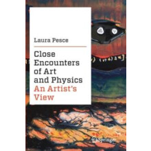 Close Encounters of Art and Physics An Artists View by Laura Pesce Pap
