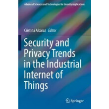 Security and Privacy Trends in the Industrial Internet of Things Paper