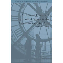 A Cultural History of the Radical Sixties in the San Francisco Bay Are