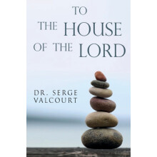 To the House of the Lord by Serge Valcourt Paperback Book