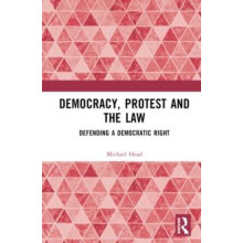 Democracy Protest and the Law Defending a Democratic Right by Michael
