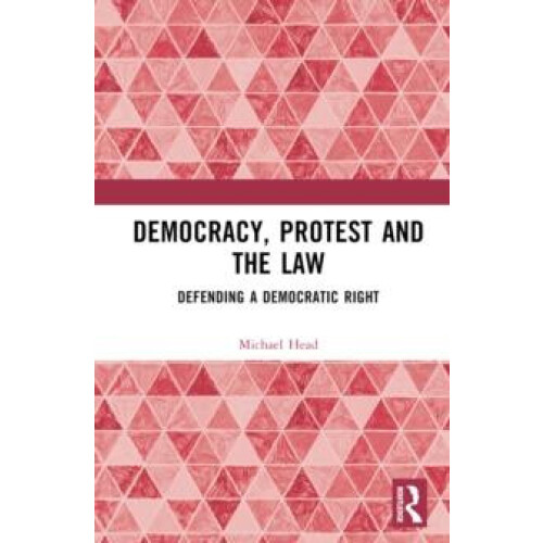 Democracy Protest and the Law Defending a Democratic Right by Michael
