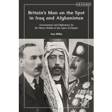 Britains Man on the Spot in Iraq and Afghanistan Government and Diplom