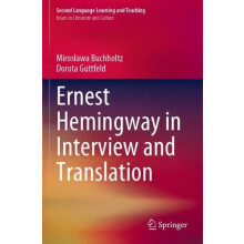 Ernest Hemingway in Interview and Translation by Mirosawa Buchholtz Pa