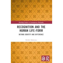 Recognition and the Human LifeForm Beyond Identity and Difference by H