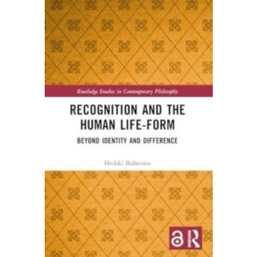 Recognition and the Human LifeForm Beyond Identity and Difference by H