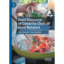 Food Discourse of Celebrity Chefs of Food Network by Kelsi Matwick Pap
