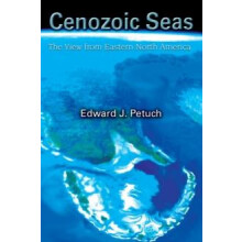 Cenozoic Seas The View From Eastern North America by Edward J. Petuch
