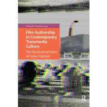Film Authorship in Contemporary Transmedia Culture The Paratextual Liv
