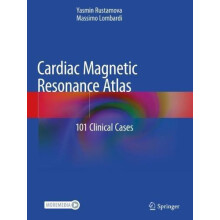 Cardiac Magnetic Resonance Atlas 101 Clinical Cases by Yasmin Rustamov