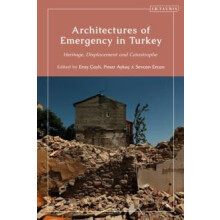Architectures of Emergency in Turkey Heritage Displacement and Catastr