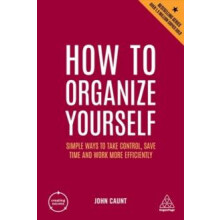 How to Organize Yourself Simple Ways to Take Control Save Time and Wor