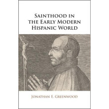 Sainthood in the Early Modern Hispanic World by Jonathan E. ATIP Branc
