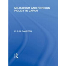 Militarism and Foreign Policy in Japan by E Causton Hardcover Book